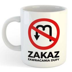 Kubek ze znakiem zakazu - Zakaz Zawracania Dupy