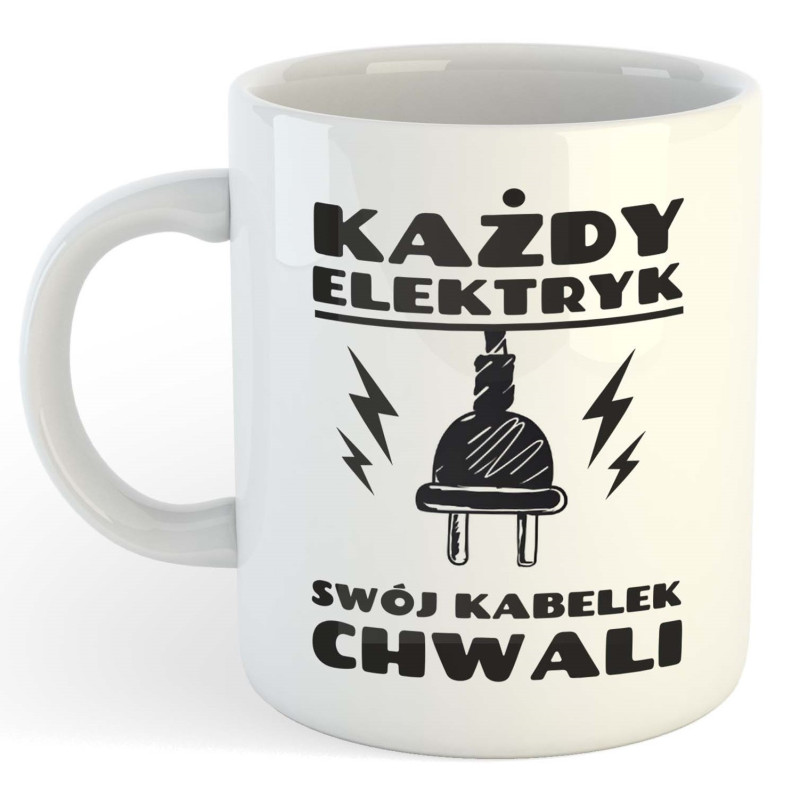 Kubek na prezent dla elektryka - Każdy Elektryk Swój Kabelek Chwali Kubek na prezent dla elektryka - Każdy Elektryk Swój Kabelek Chwali